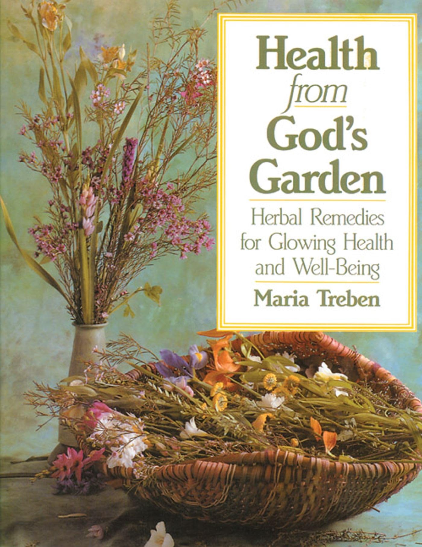 Health from God's Garden: Herbal Remedies for Glowing Health and Well-Being Medicine
