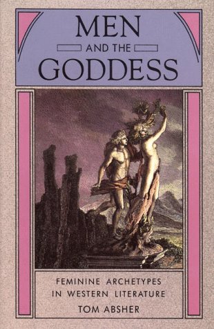 Men and the Goddess: Feminine Archetypes in Western Literature book