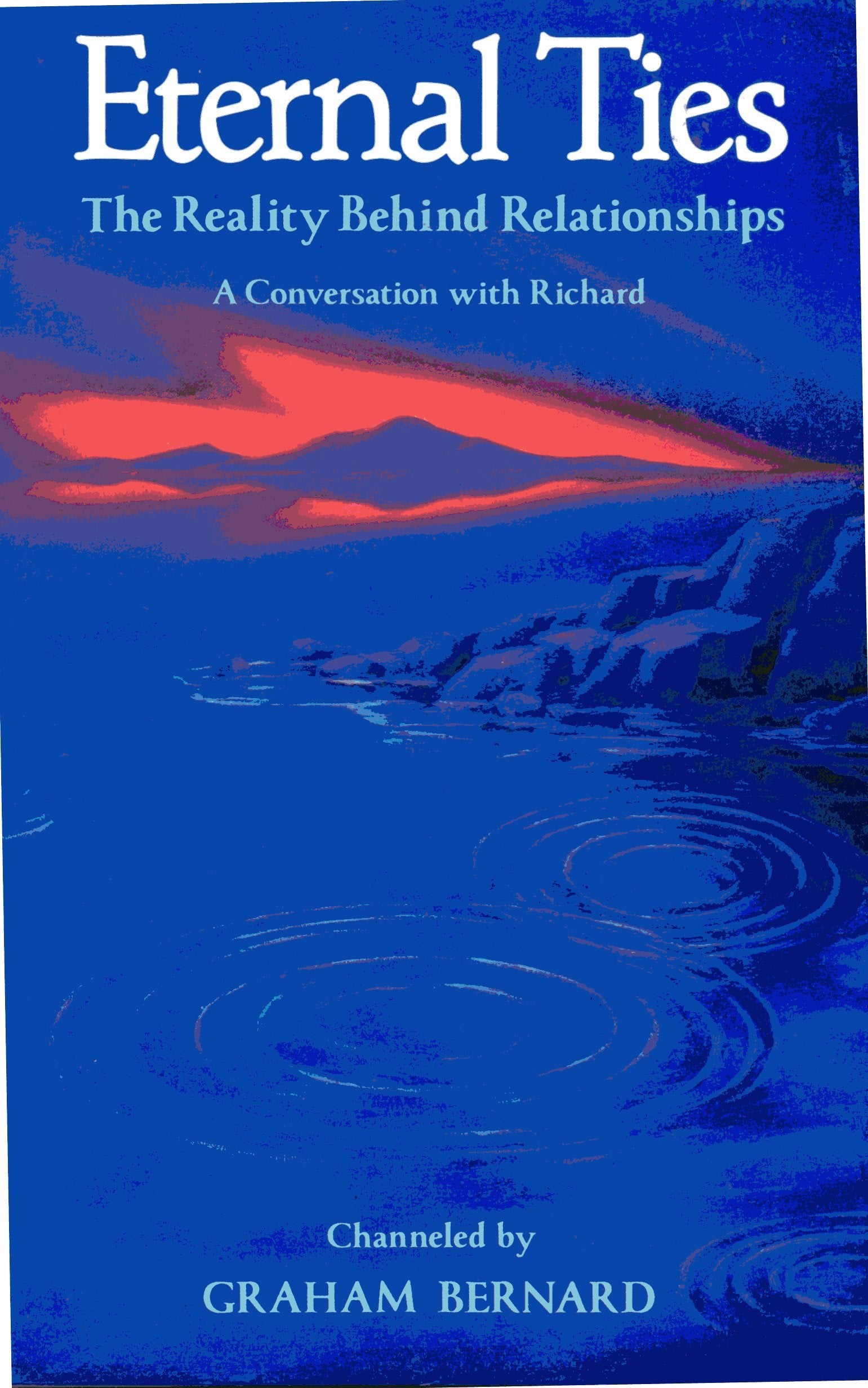 Eternal Ties: The Reality Behind Relationships: A Conversation with Richard Religion & Esotericism