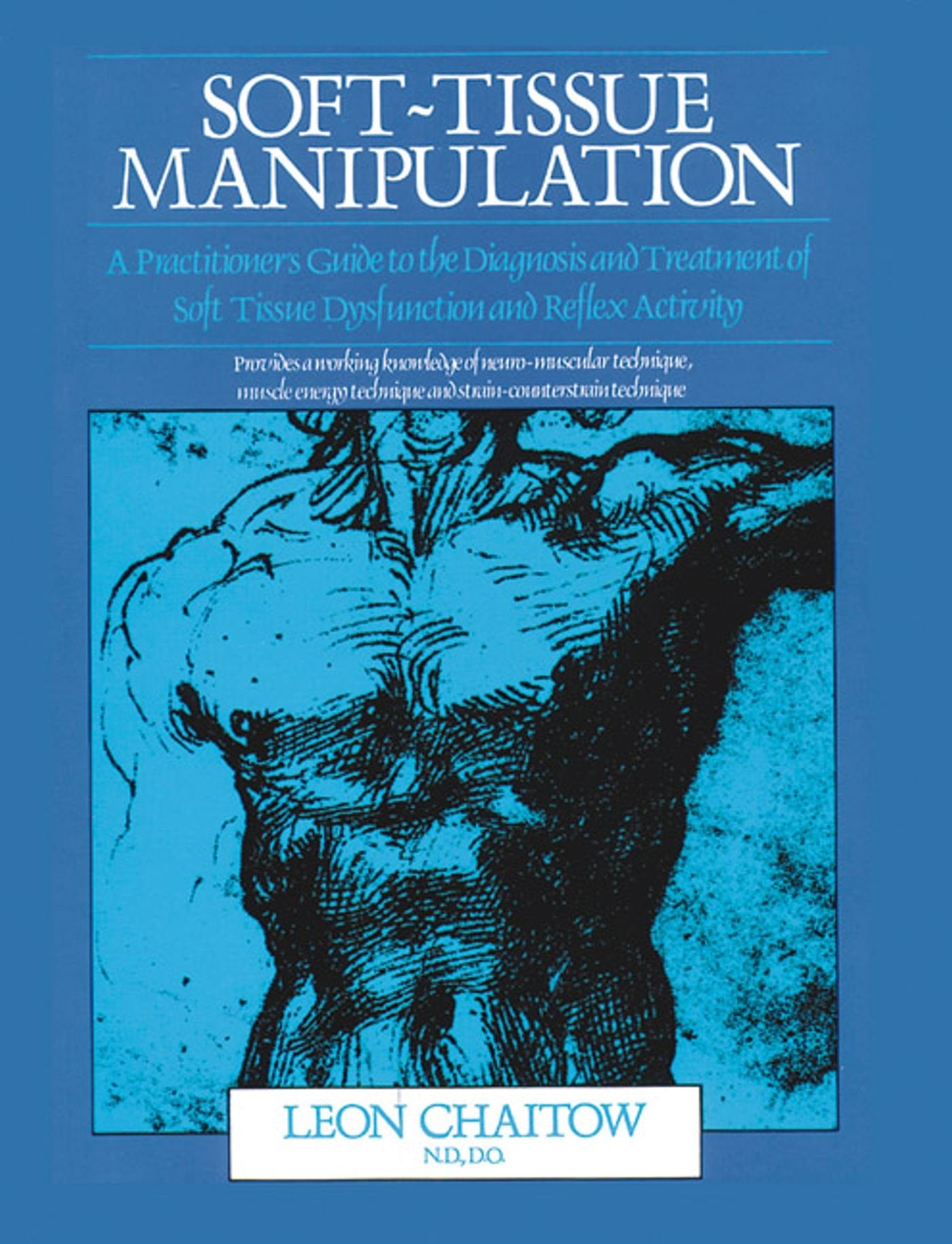 Soft-Tissue Manipulation: A Practitioner's Guide to the Diagnosis and Treatment of Soft-Tissue Dysfunction and Reflex Activity Medicine