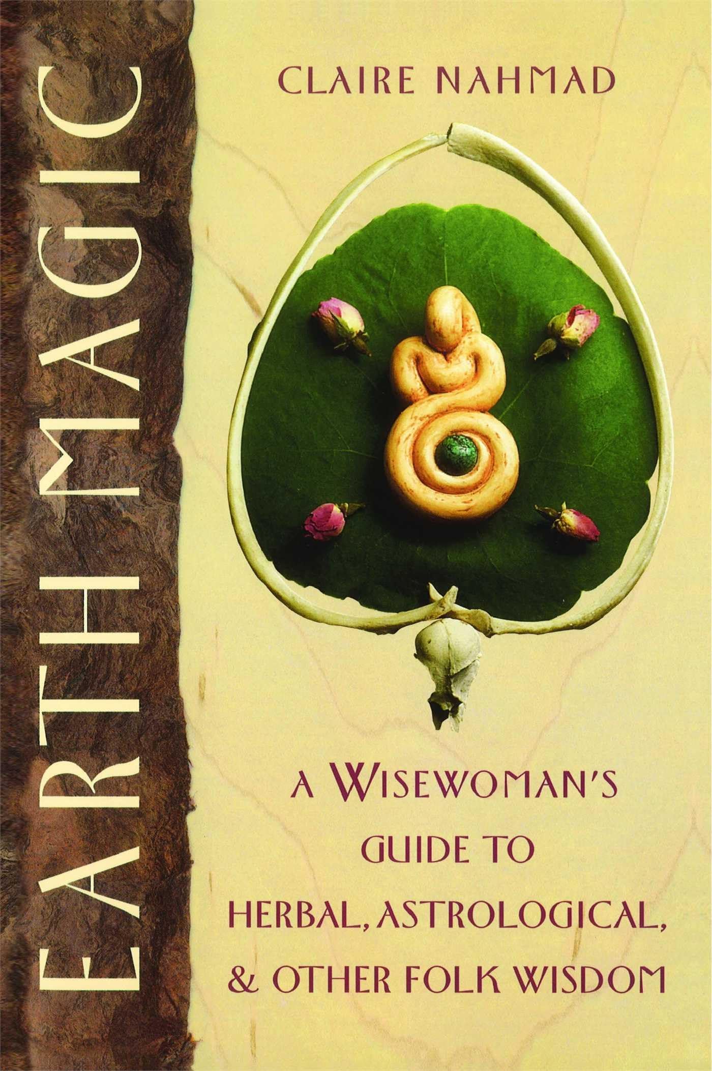 Earth Magic: A Wisewoman's Guide to Herbal, Astrological, and Other Folk Wisdom book