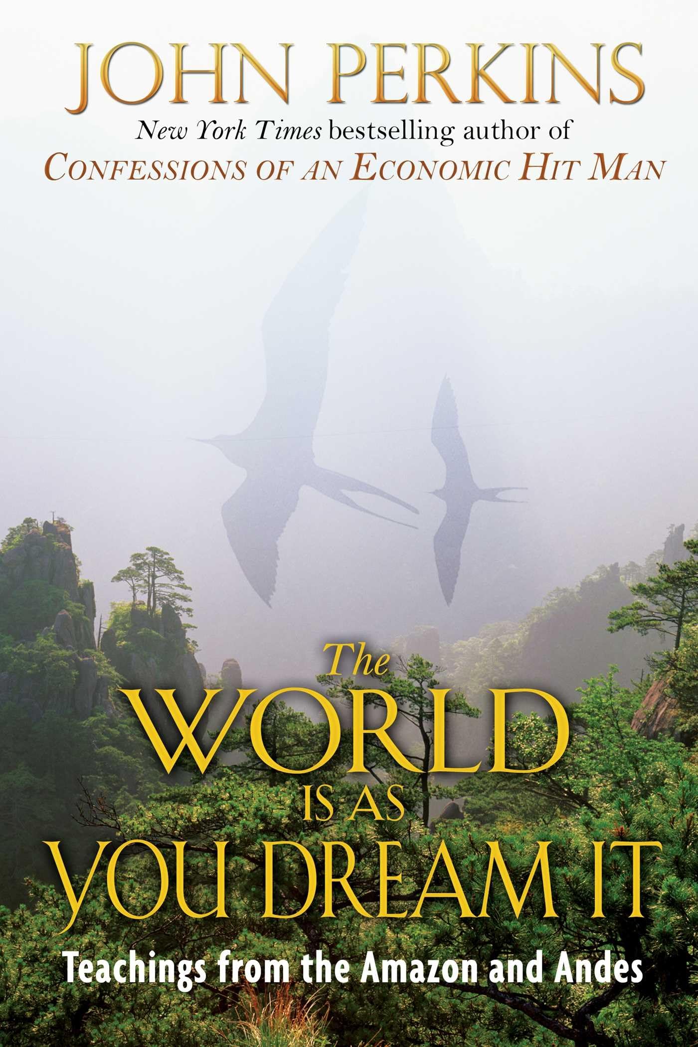 The World Is As You Dream It: Teachings from the Amazon and Andes book