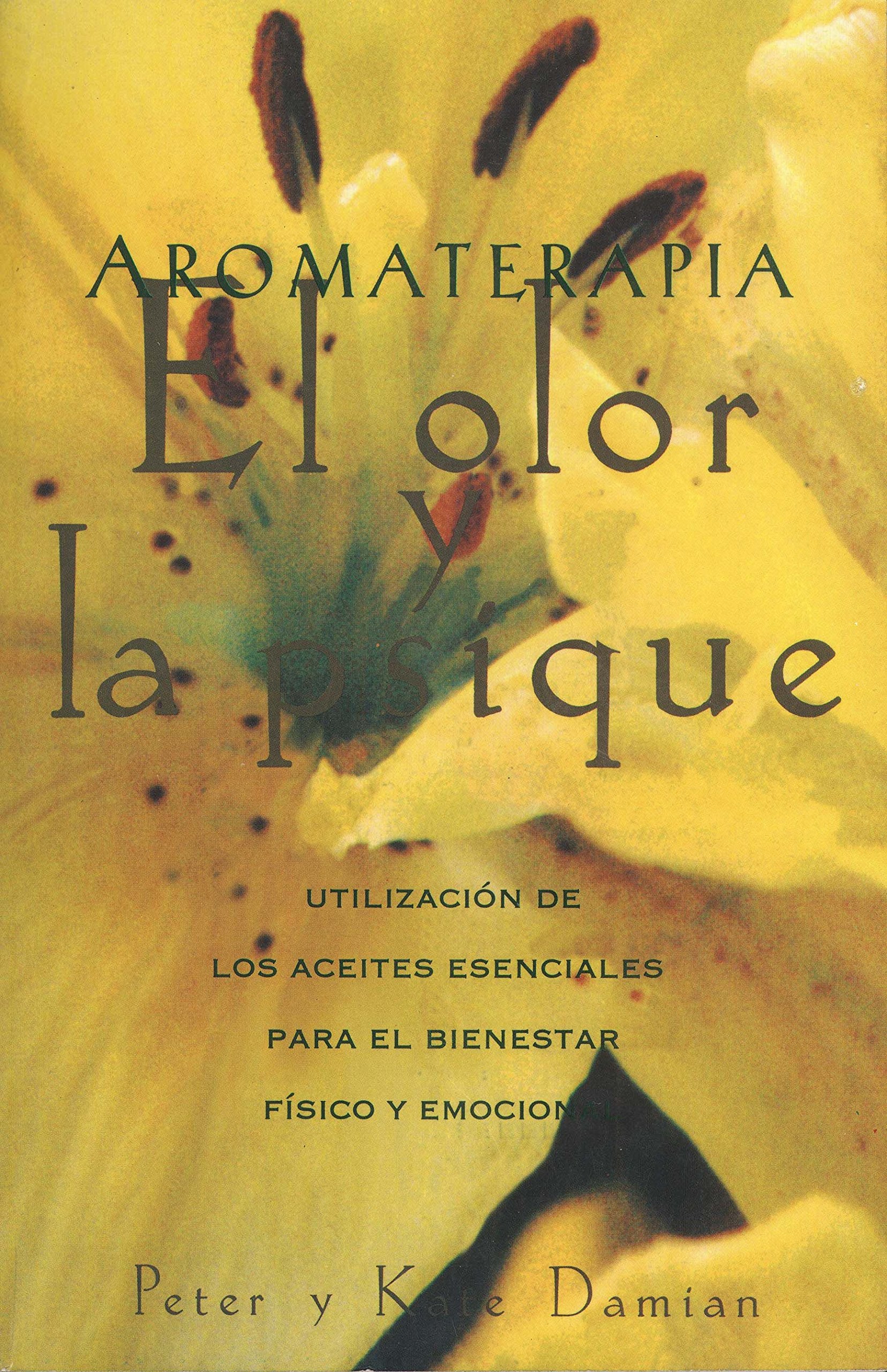 Aromaterapia: El olor y la psique: Utilización de los aceites esenciales para el bienestar físico y emocional book
