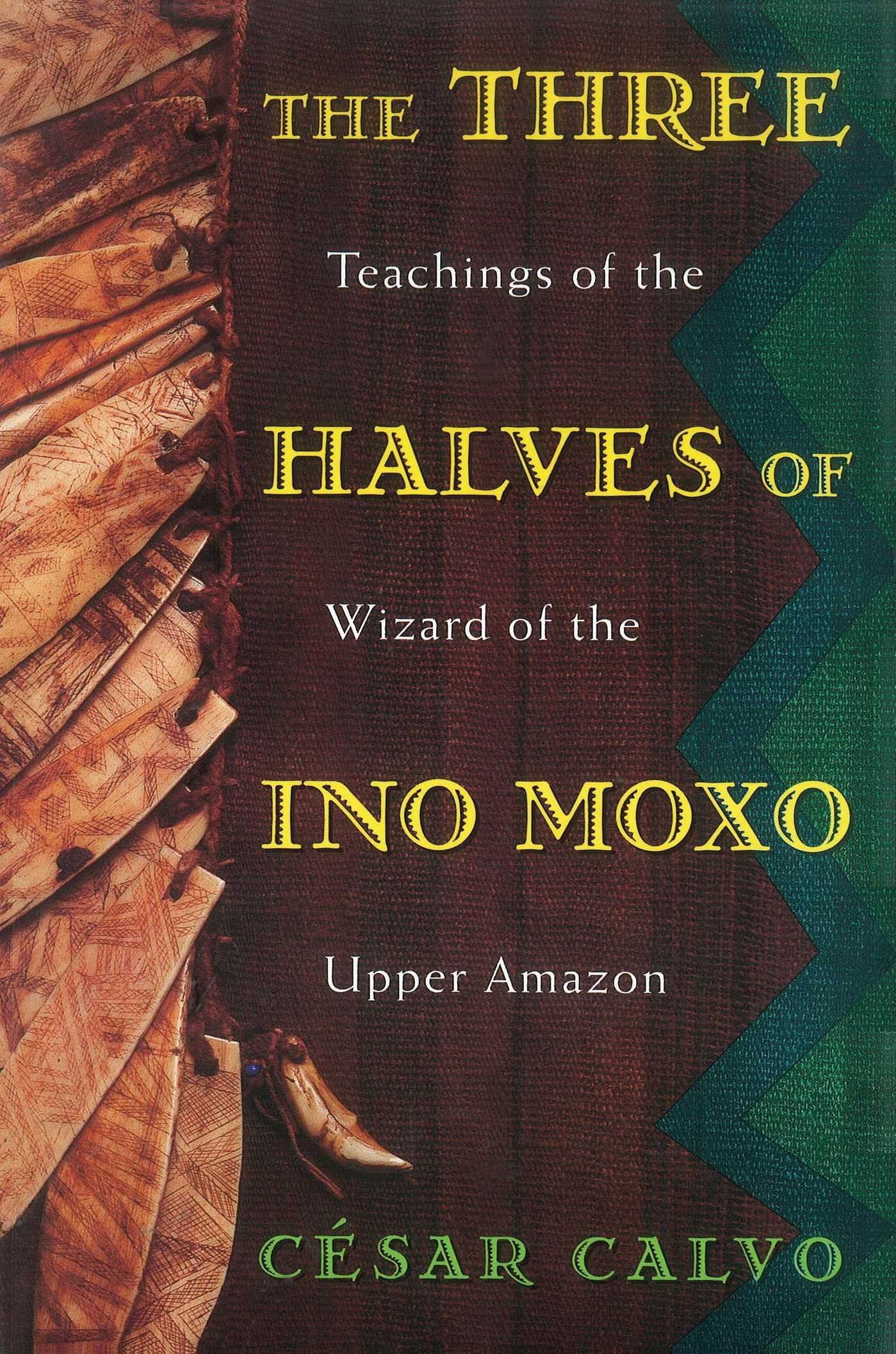 The Three Halves of Ino Moxo: Teachings of the Wizard of the Upper Amazon Social Sciences