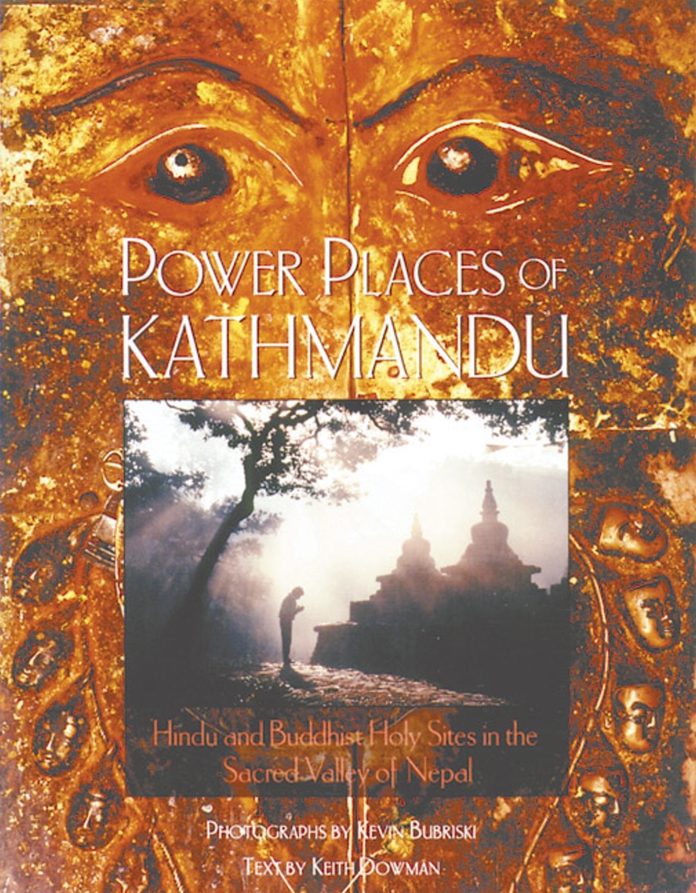 Power Places of Kathmandu: Hindu and Buddhist Holy Sites in the Sacred Valley of Nepal Photography