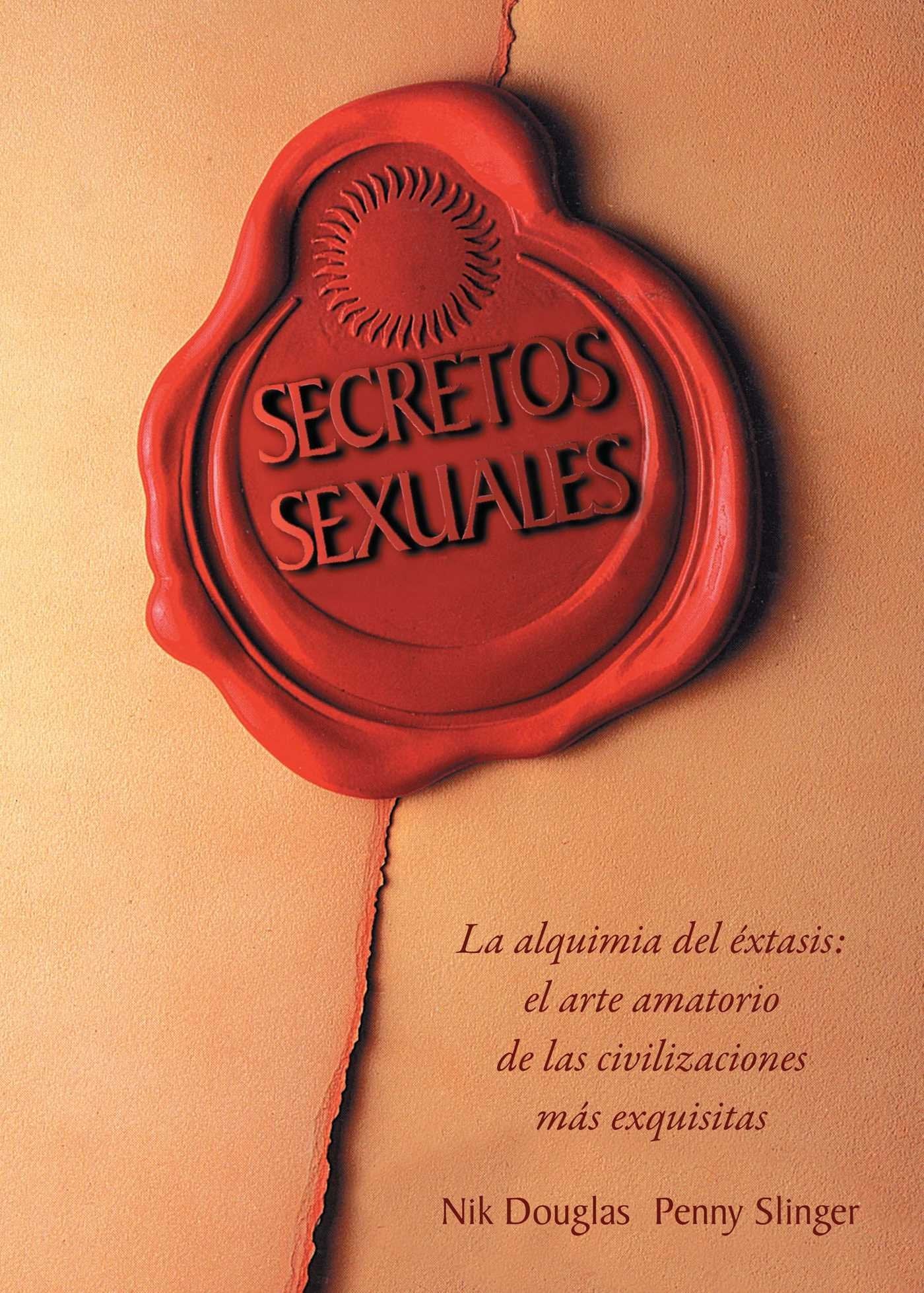 Secretos sexuales: La alquimia del éxtasis: el arte amatorio de las civilizaciones más exquisitas book