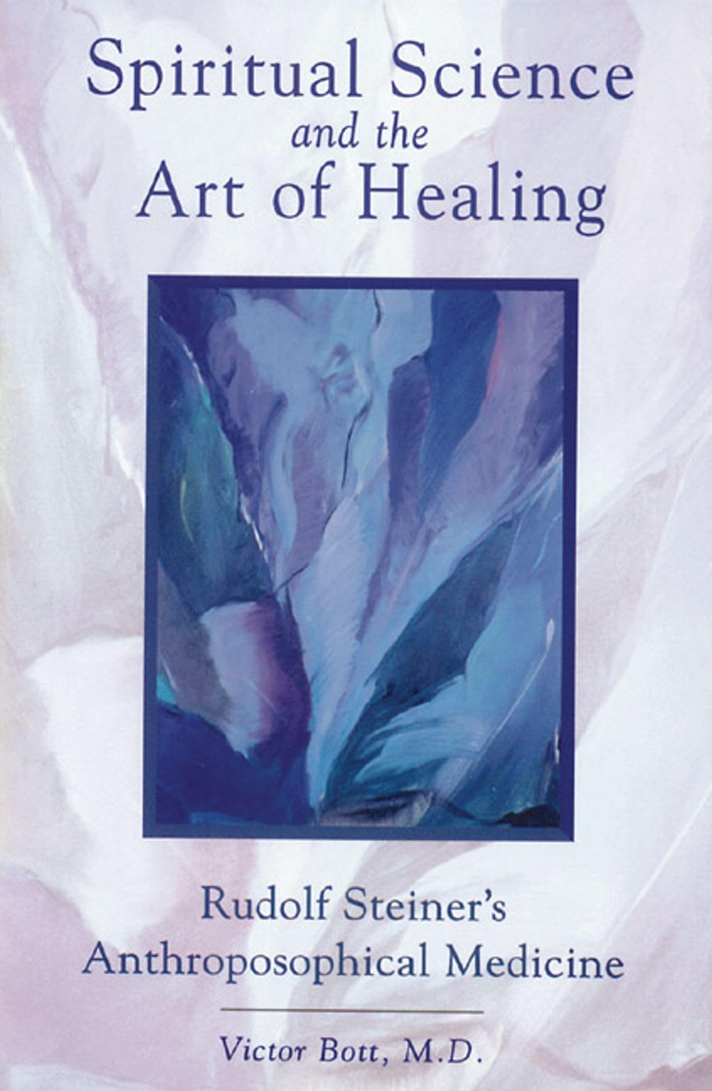 Spiritual Science and the Art of Healing: Rudolf Steiner's Anthroposophical Medicine book