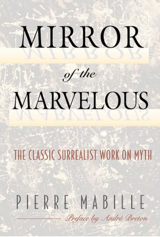 Mirror of the Marvelous: The Classic Surrealist Work on Myth book