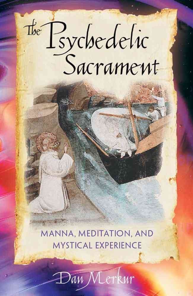 The Psychedelic Sacrament: Manna, Meditation and Mystical Experience book