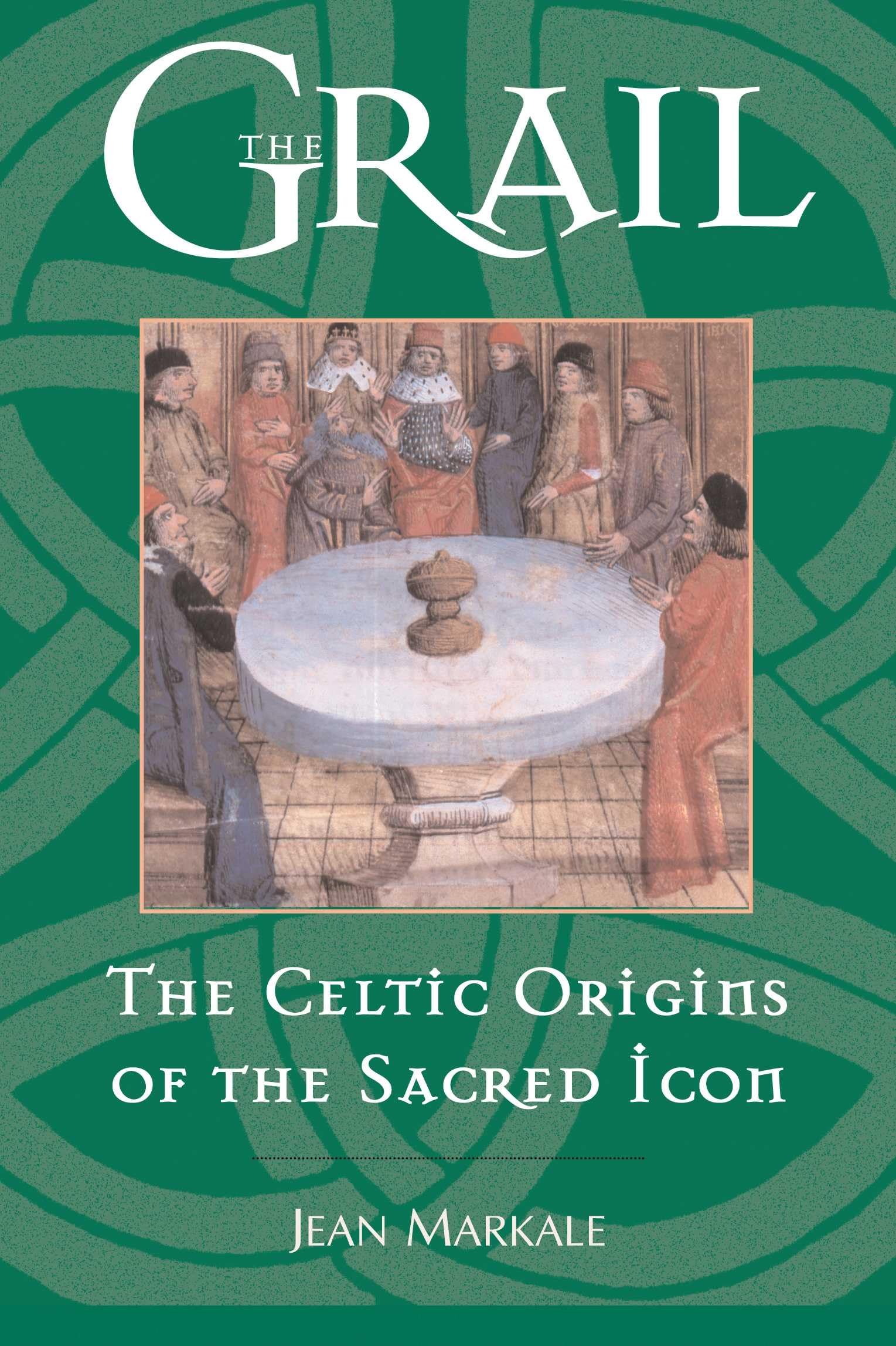 The Grail: The Celtic Origins of the Sacred Icon Books
