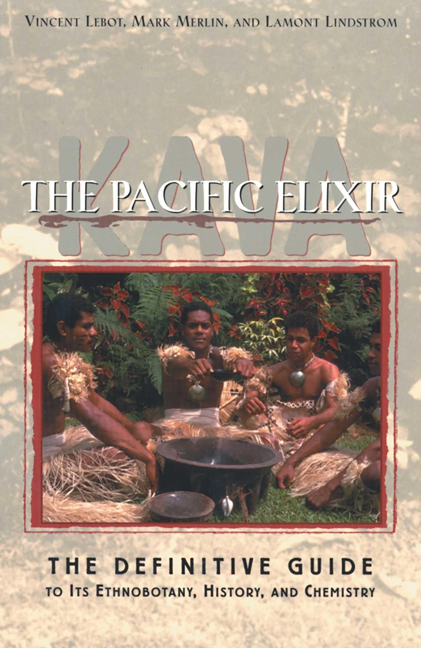 Kava: The Pacific Elixir: The Definitive Guide to Its Ethnobotany, History, and Chemistry book