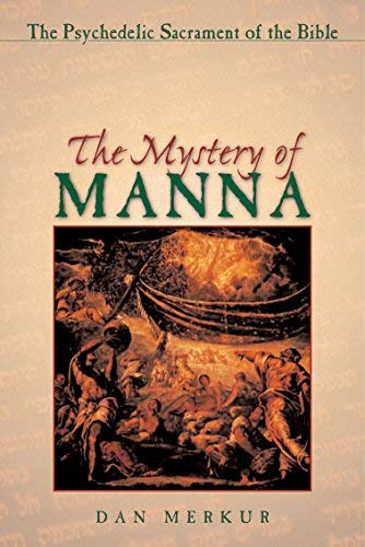 The Mystery of Manna: The Psychedelic Sacrament of the Bible Philosophy