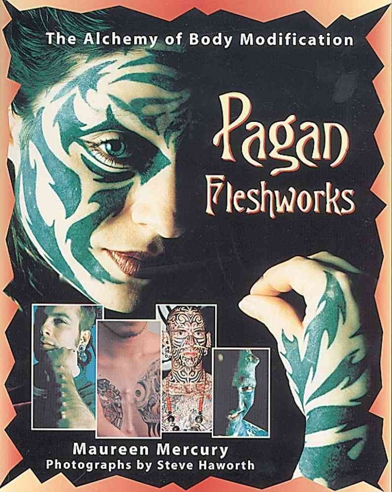 Pagan Fleshworks: The Alchemy of Body Modification Film, Art & Culture