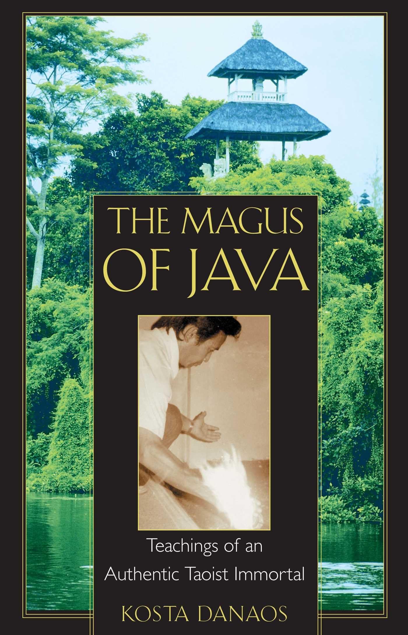 The Magus of Java: Teachings of an Authentic Taoist Immortal Philosophy
