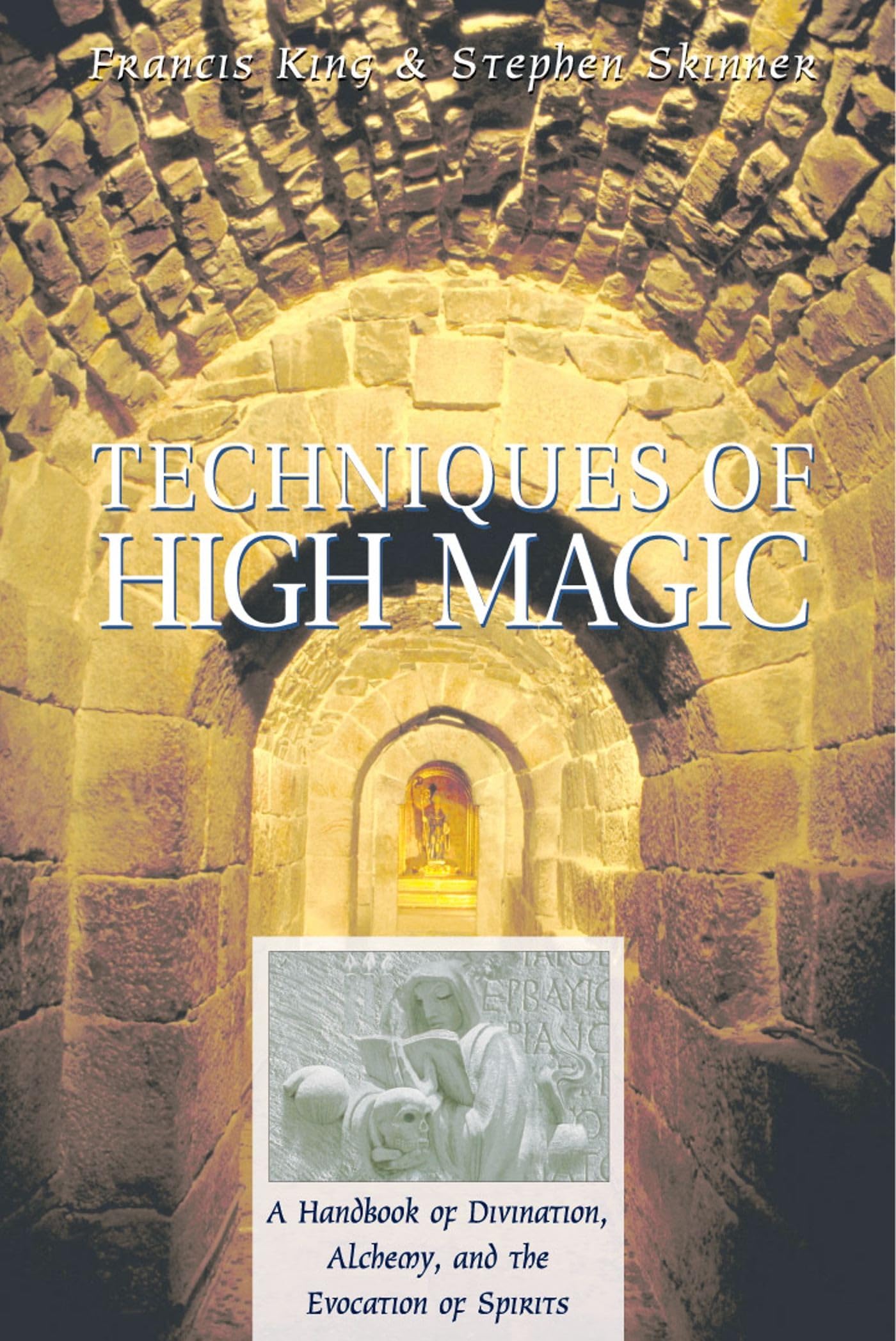 Techniques of High Magic: A Handbook of Divination, Alchemy, and the Evocation of Spirits Religion & Esotericism