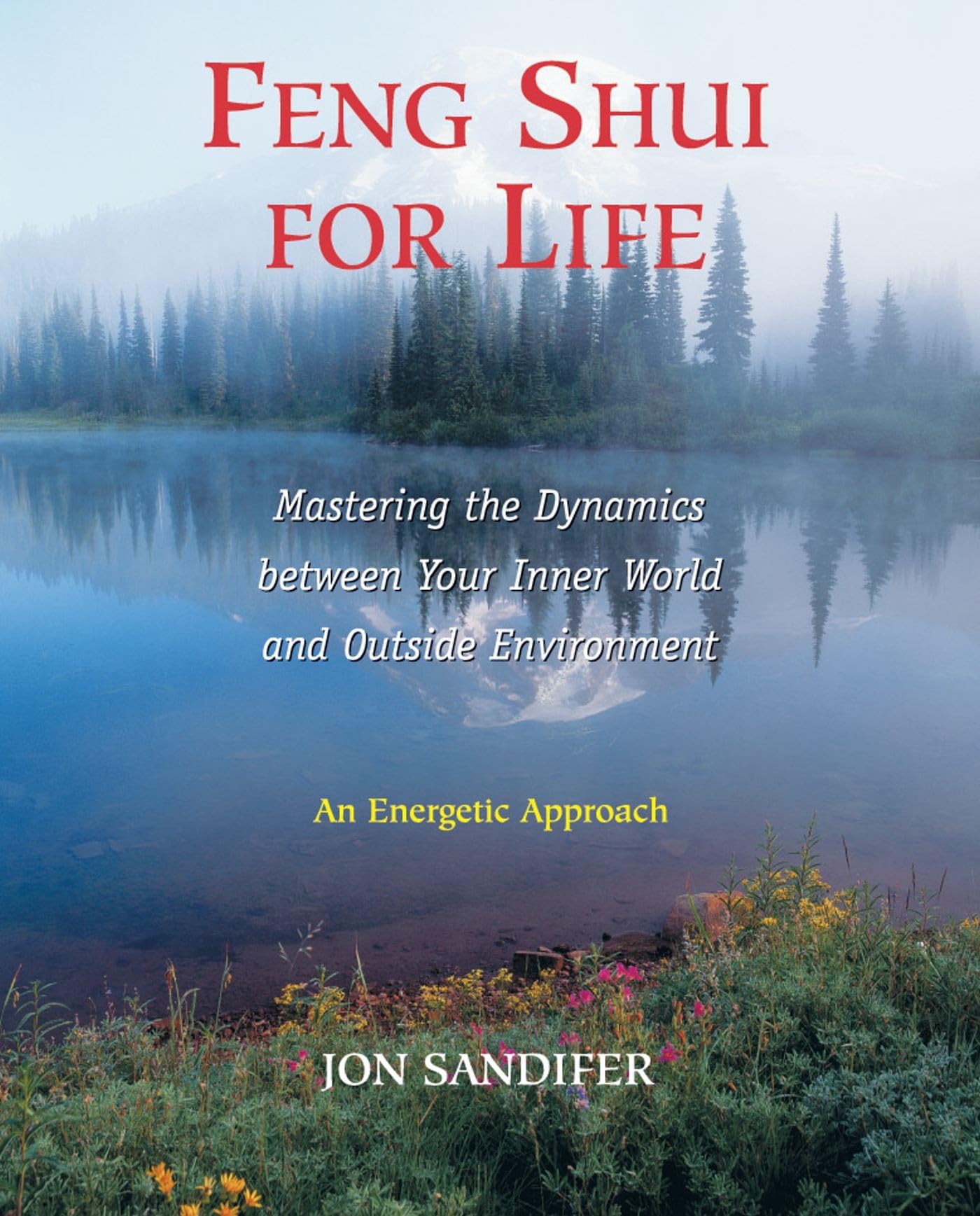 Feng Shui for Life: Mastering the Dynamics between Your Inner World and Outside Environment Business, Finance & Career