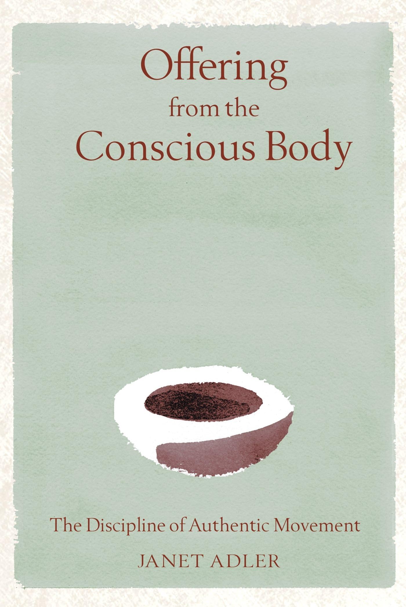 Offering from the Conscious Body: The Discipline of Authentic Movement Medicine