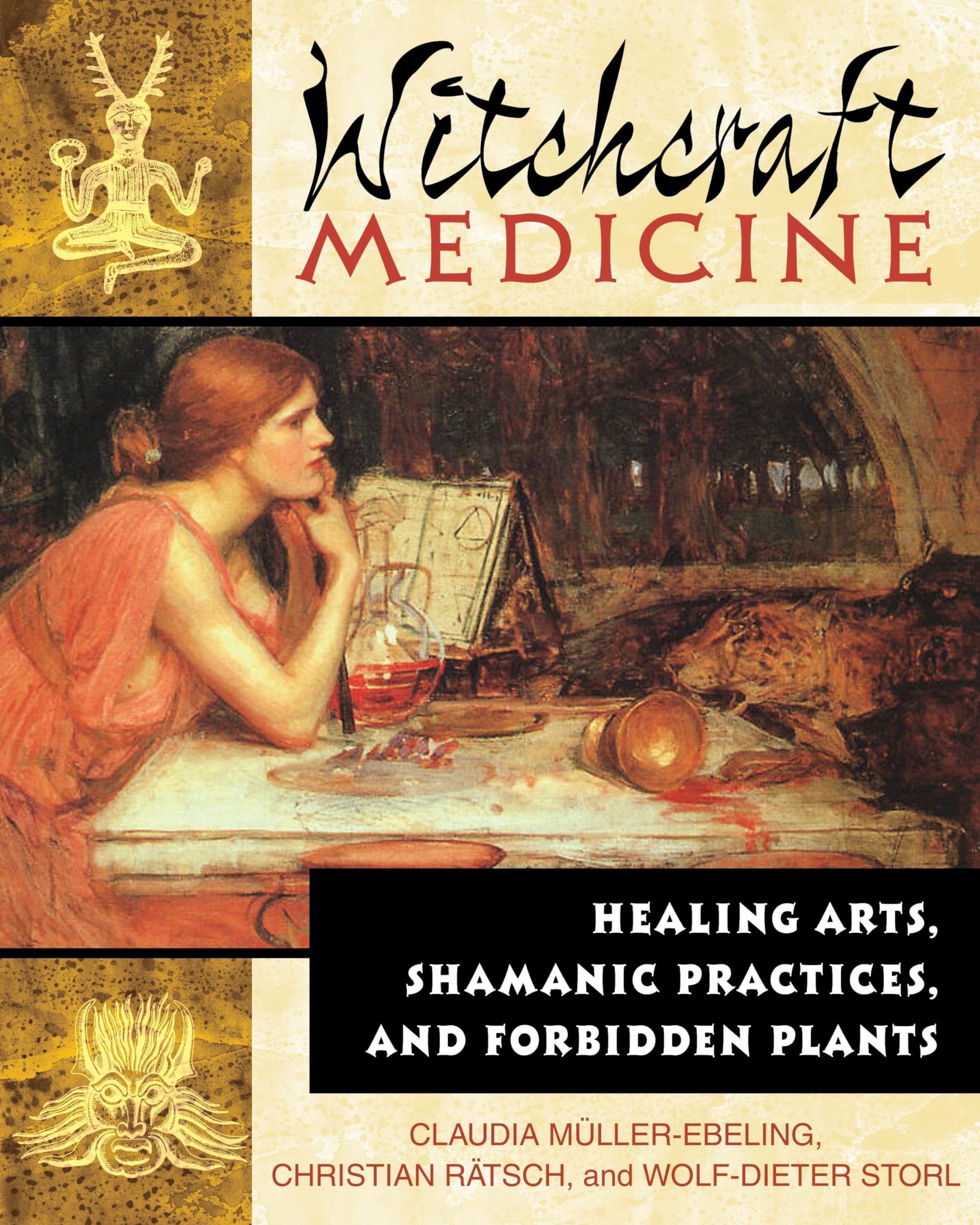 Witchcraft Medicine: Healing Arts, Shamanic Practices, and Forbidden Plants Medicine