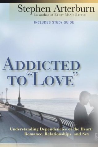 Addicted to "Love": Understanding Dependencies of the Heart : Romance, Relationships, and Sex Partnership & Love