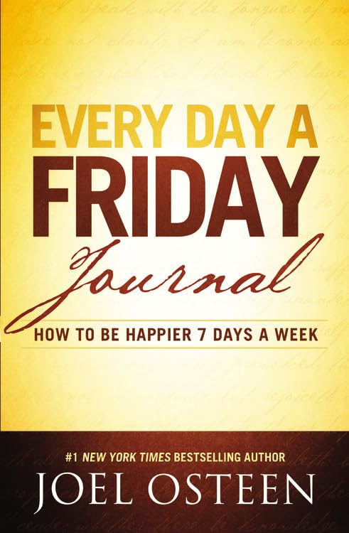 Every Day a Friday Journal: How to Be Happier 7 Days a Week Business, Finance & Career