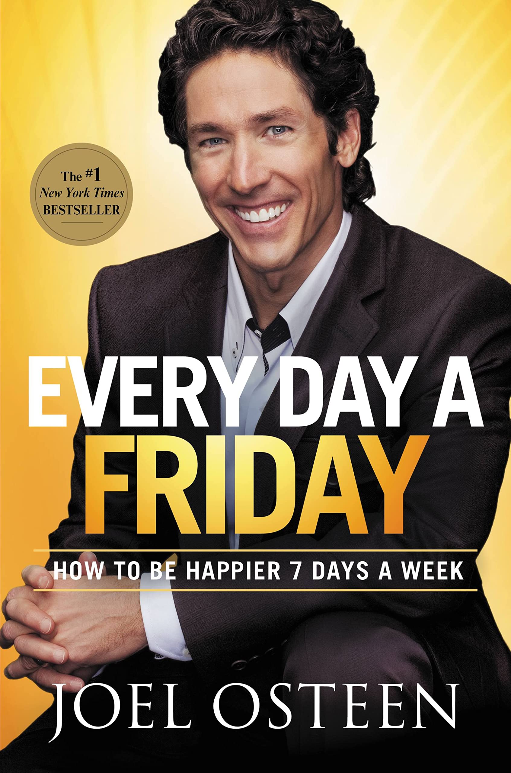 Every Day a Friday: How to Be Happier 7 Days a Week Business, Finance & Career