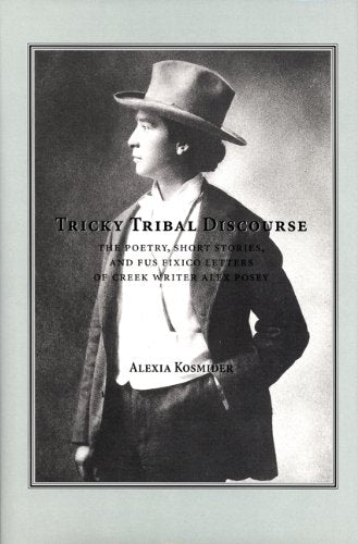 Tricky Tribal Discourse: The Poetry, Short Stories, and Fus Fixico Letters of Creek Wrtier Alex Posey Humour & Satire