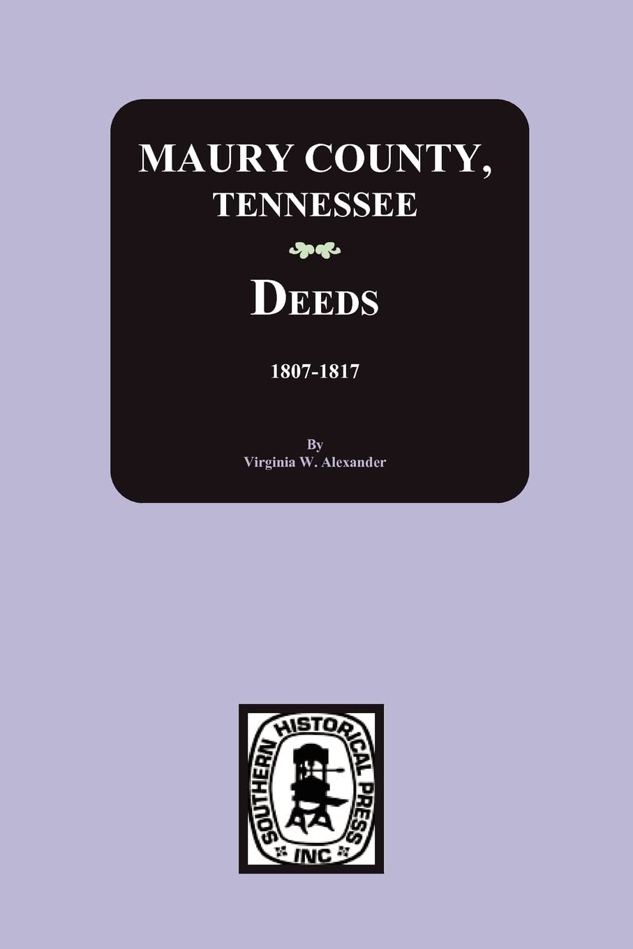 Maury County, Tennessee Deeds, 1807-1817 Leisure, Home & Garden
