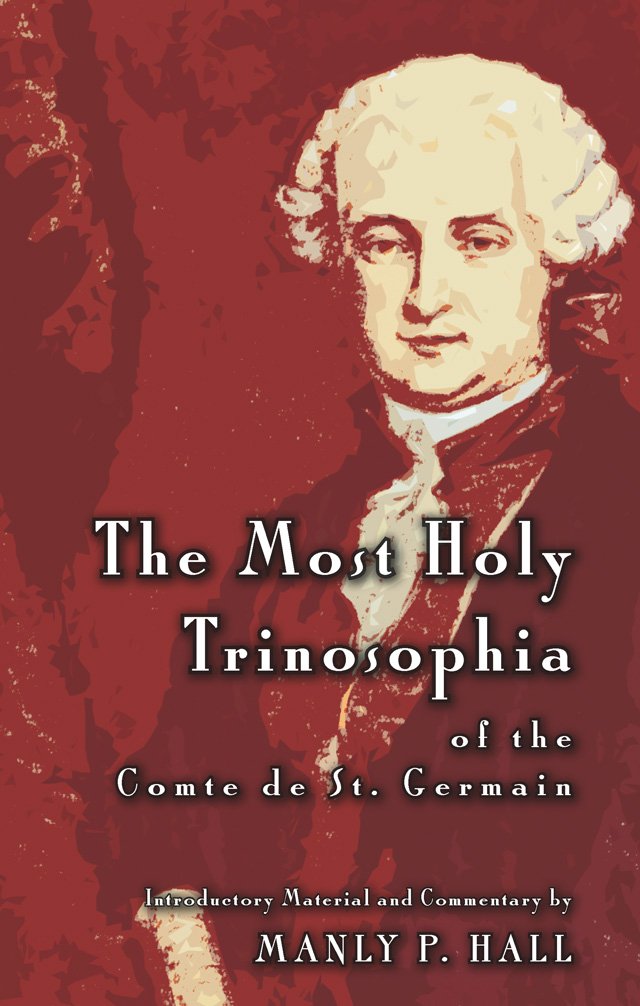 The Most Holy Trinosophia of the Comte De St.-Germain: With Introductory Material, Commentary, and Foreword Memories