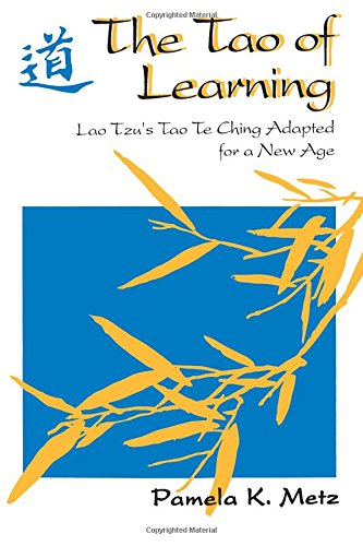 The Tao of Learning: Lao Tzu's Tao Te Ching Adapted for a New Age Psychology