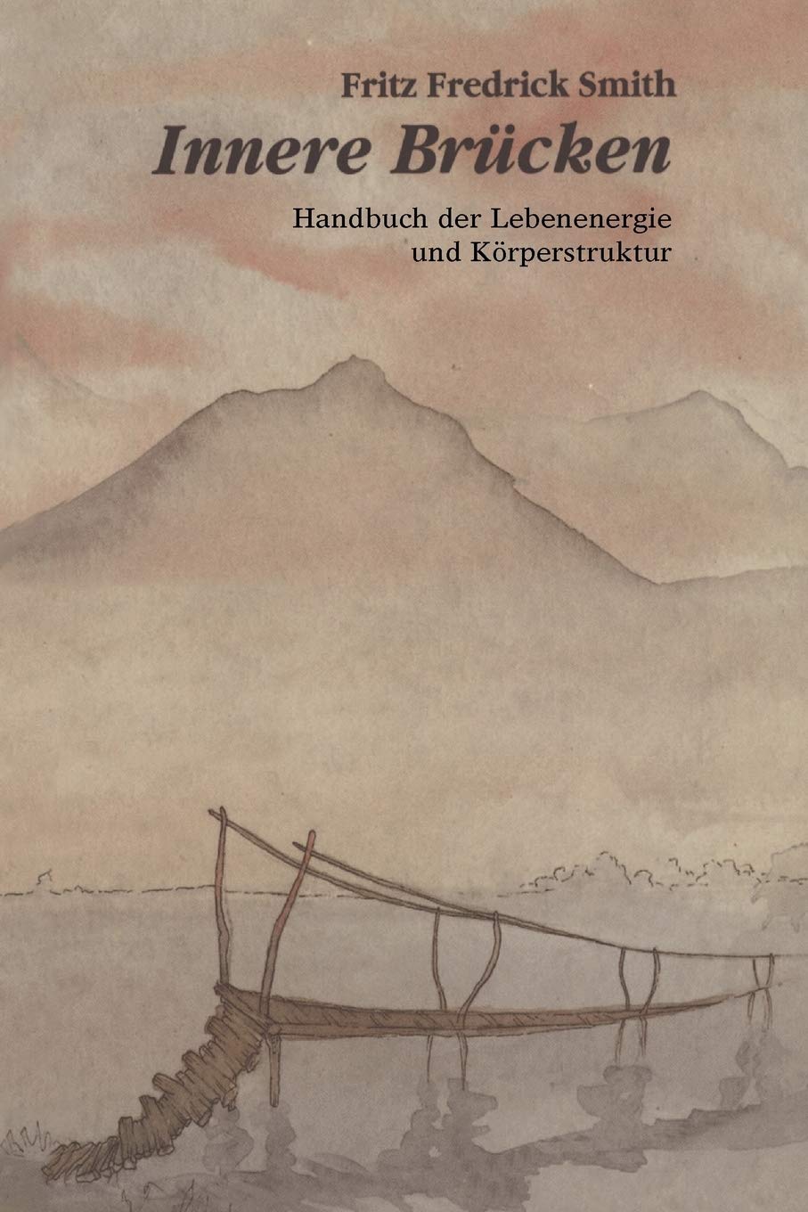 Innere Brucken: Handbuch Der Lebensenergie Und Korperstruktur = Inner Bridges book