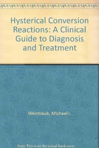 Hysterical Conversion Reactions: A Clinical Guide to Diagnosis and Treatment book