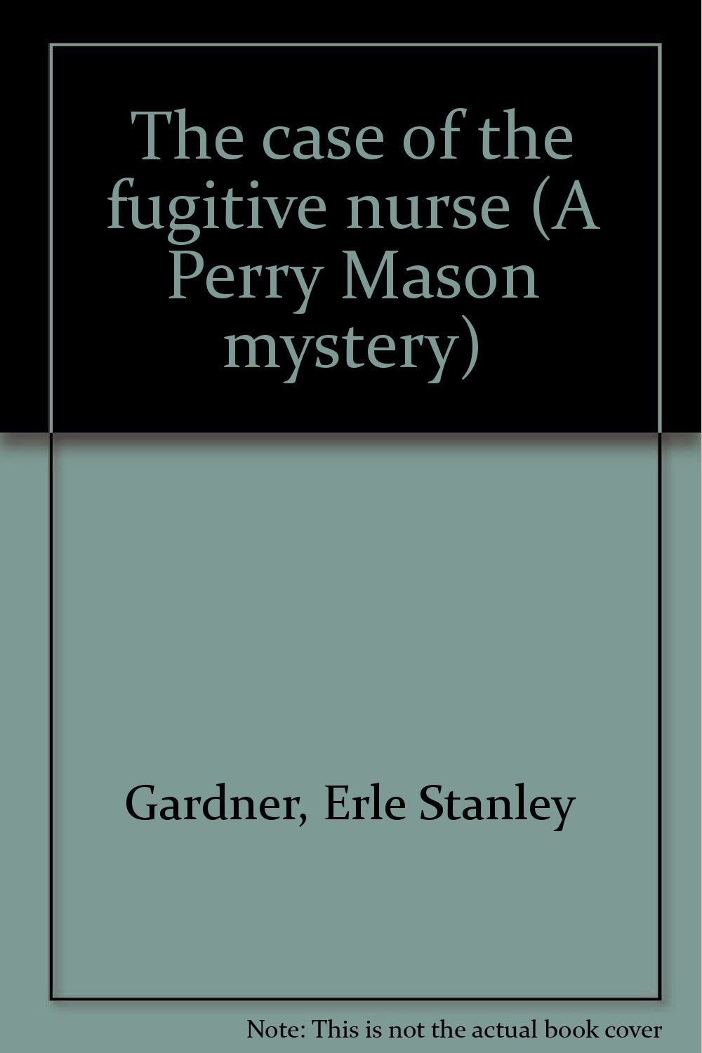 The case of the fugitive nurse (A Perry Mason mystery) Books