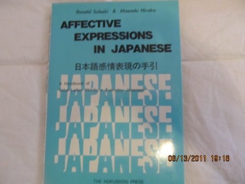 Affective Expressions in Japanese: A Handbook of Value-Laden Words in Everyday Japanese Books