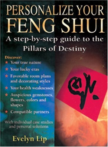 Personalize Your Feng Shui: A Step-By-Step Guide to the Pillars of Destiny Self-help