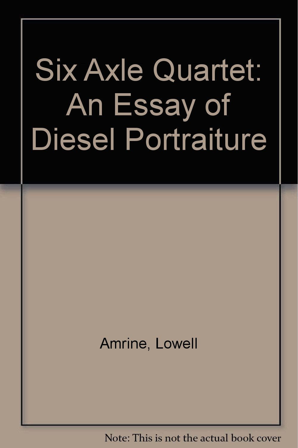 Six Axle Quartet: An Essay of Diesel Portraiture Books