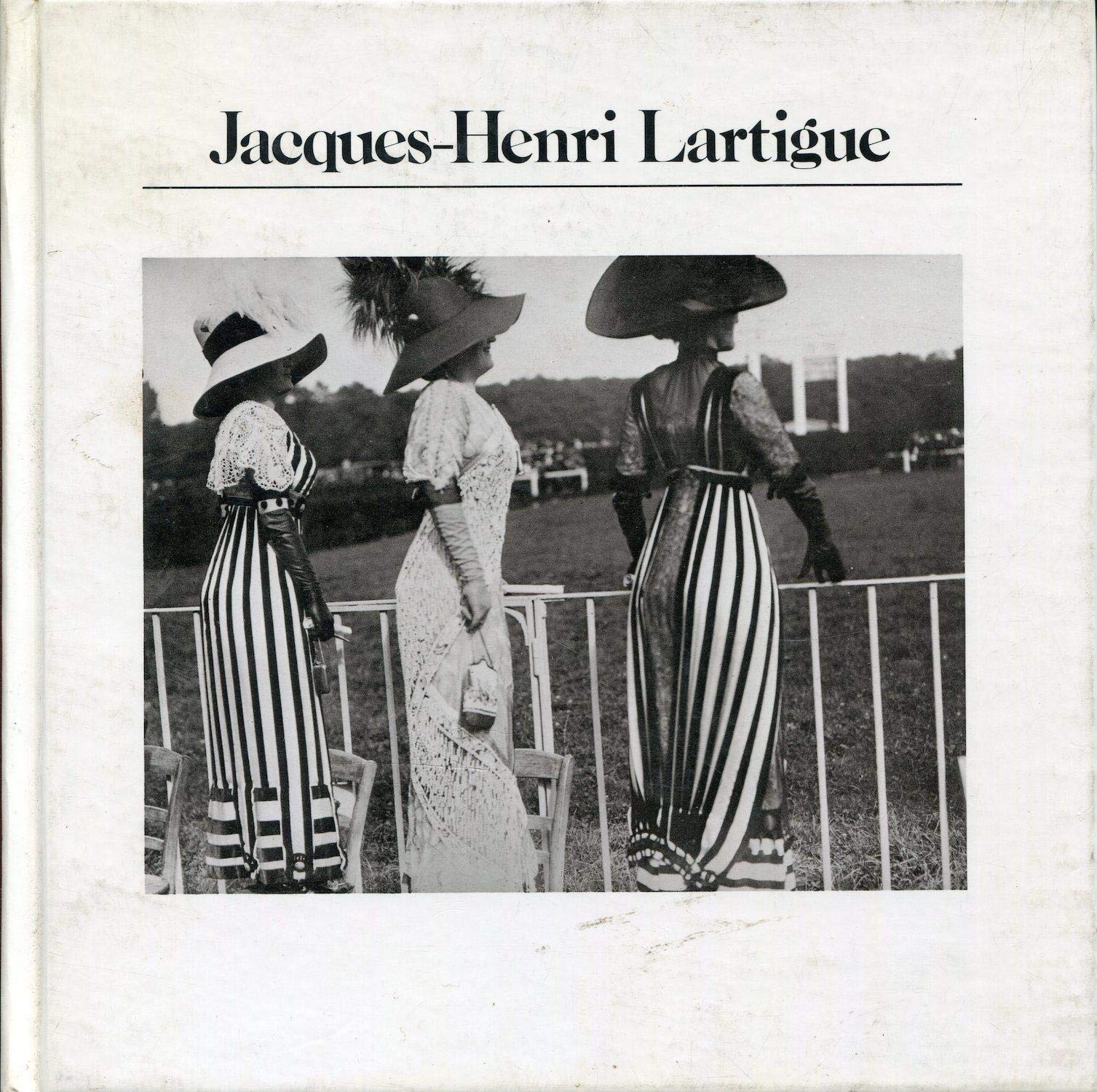Jacques-Henri Lartigue: Photographs (Aperture History of Photography Series; 5) Social Sciences