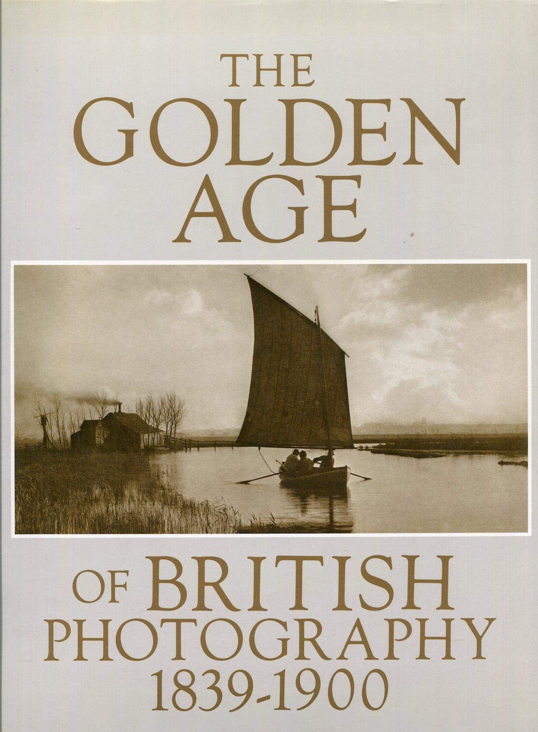 Golden Age of British Photography 1839-1900: Photographs from the Victoria and Albert Museum, London, With Selections from the Philadelphia Museum of Art, Royal Archives, Windsor Castle, the Photography
