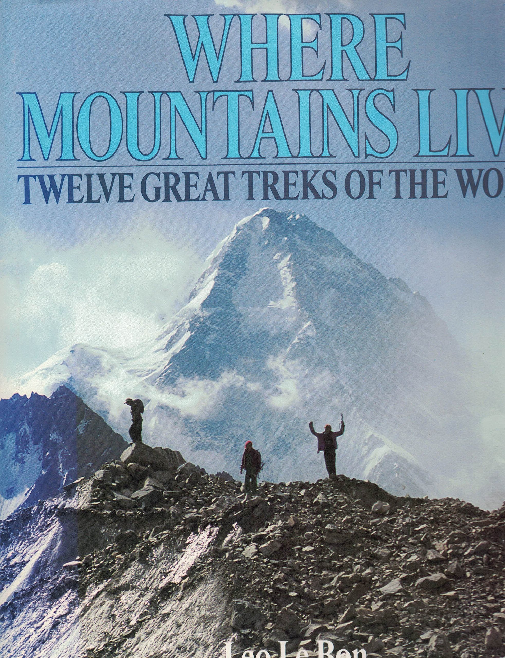 Where Mountains Live: Twelve Great Treks of the World Travel Guides