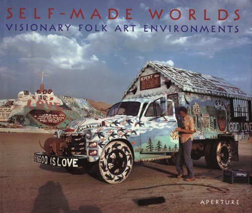 Self-Made Worlds: Visionary Folk Art Environments: Visionary Folk Arts Environments Film, Art & Culture