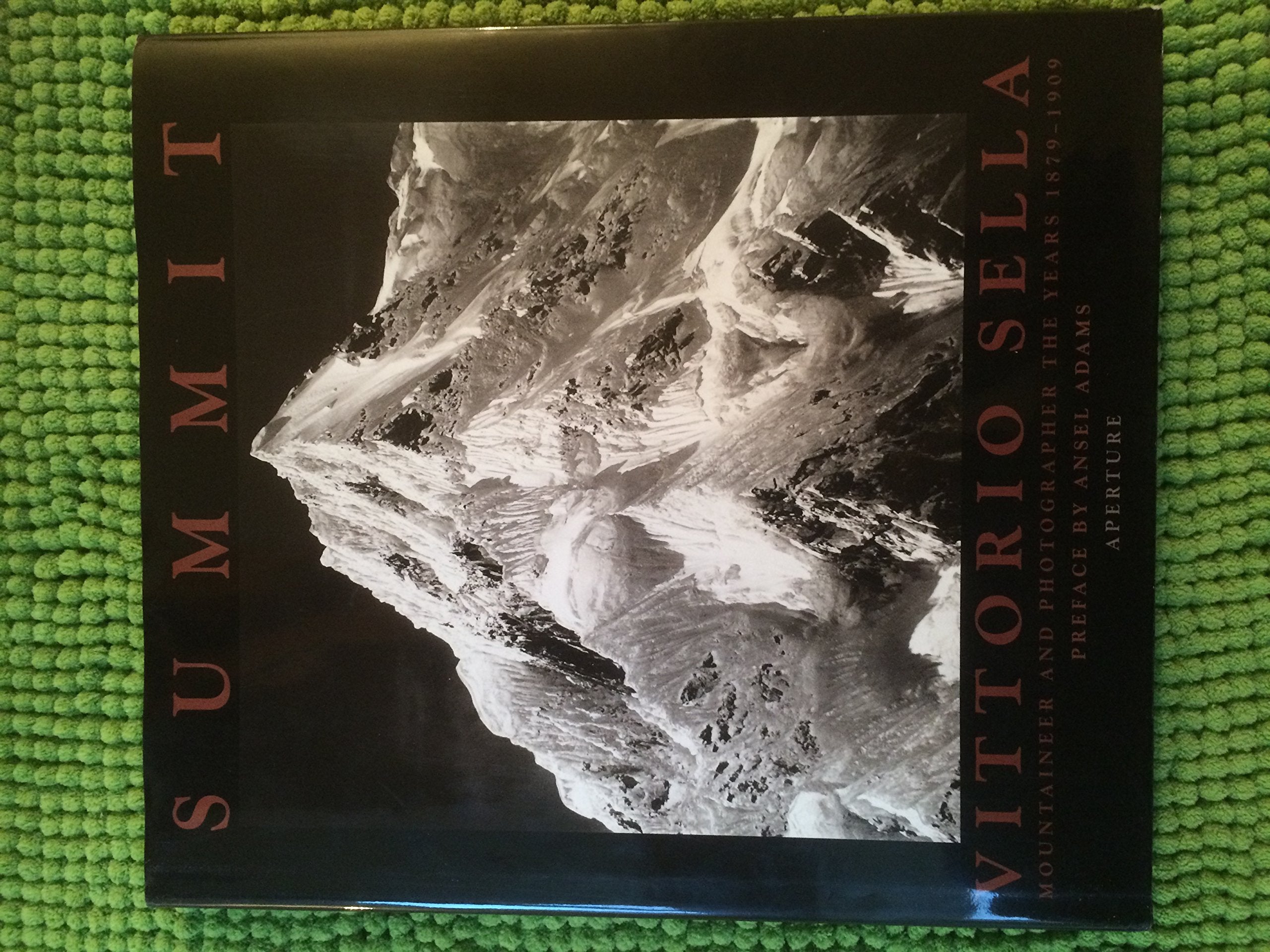 Summit: Vittorio Sella : Mountaineering and Photographer : The Years 1879-1909 Travel