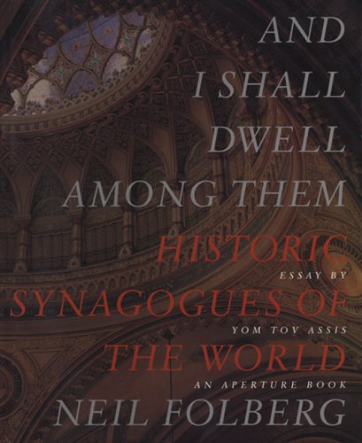 And I Shall Dwell Among Them: Historic Synagogues of the World book
