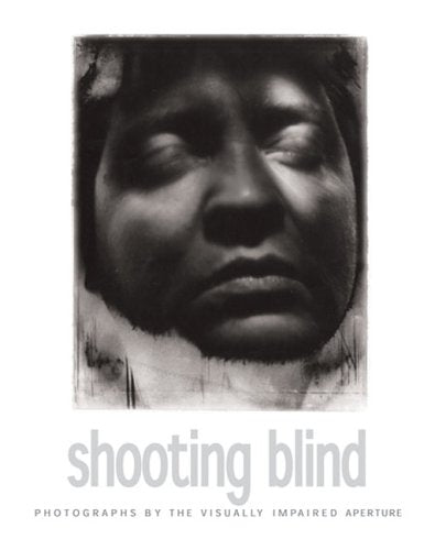 Shooting Blind: Photographs by the Visually Impaired Travel