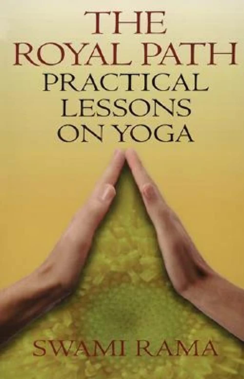 The Royal Path: Practical Lessons on Yoga Philosophy
