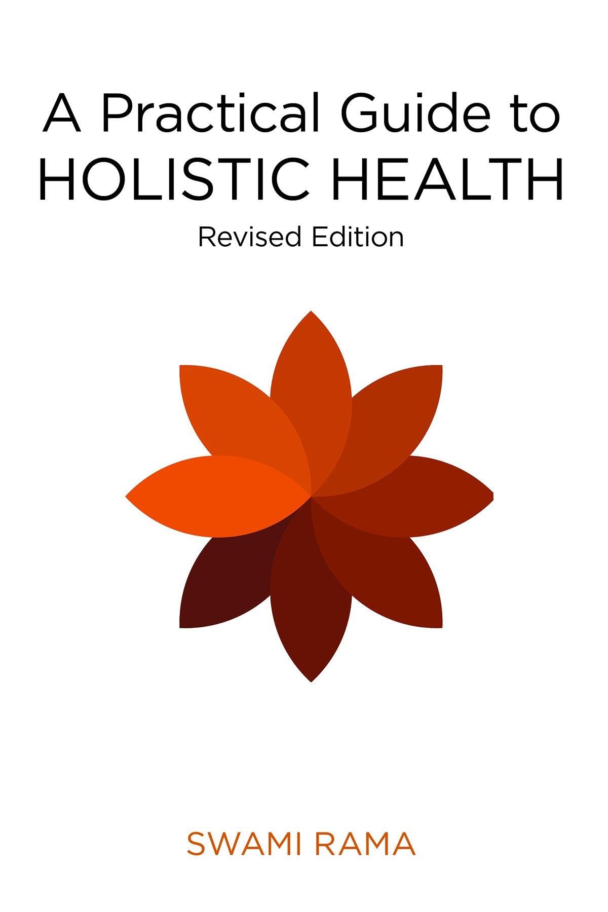 A Practical Guide to Holistic Health (Rev) Health, Nutrition & Fitness