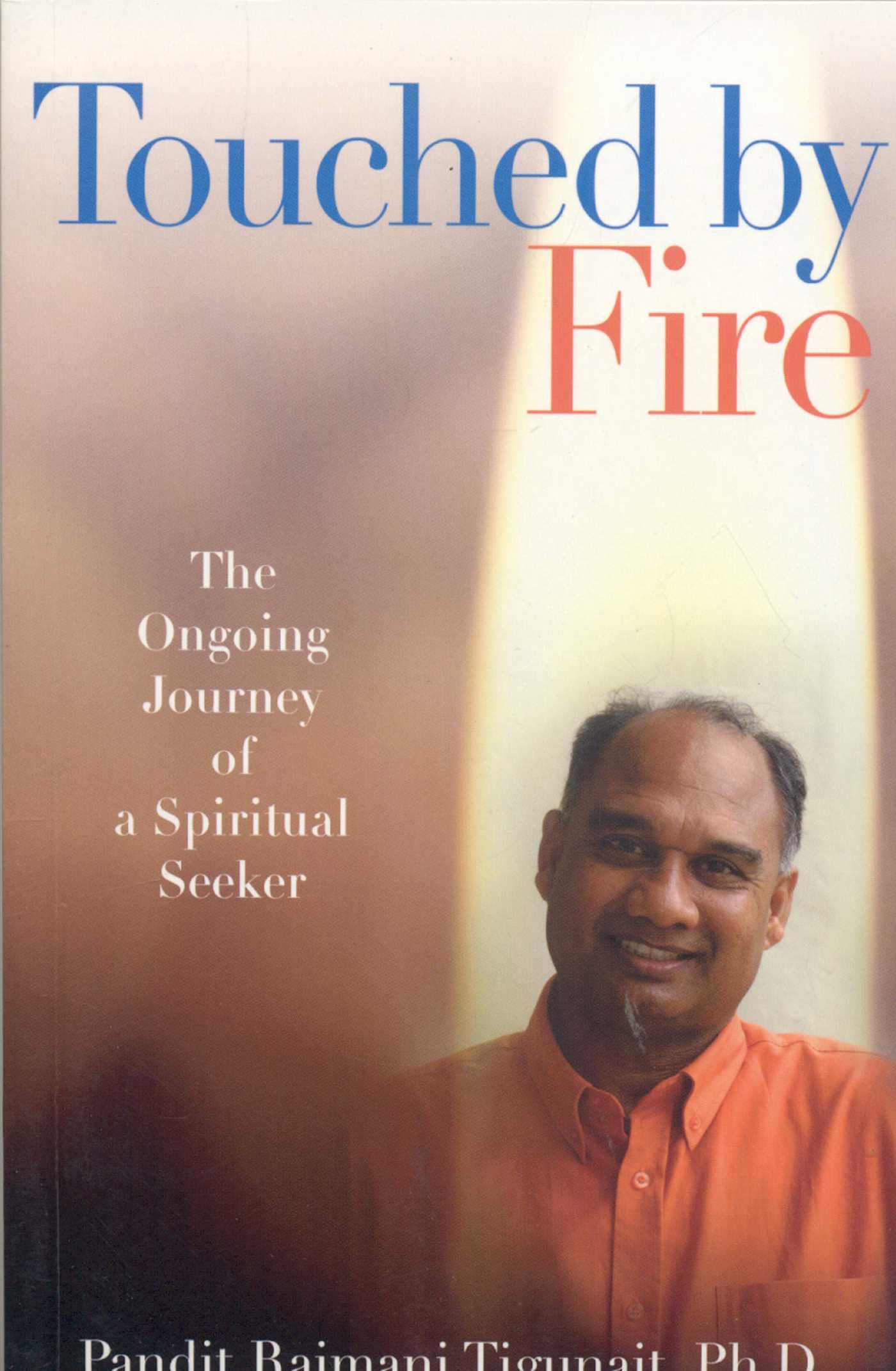 TOUCHED BY FIRE: The Ongoing Journey of a Spiritual Seeker Social Sciences