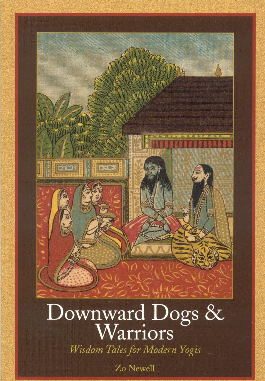 Downward Dogs & Warriors: Wisdom Tales for Modern Yogis Health, Nutrition & Fitness