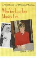 When Your Long-Term Marriage Ends: A Workbook for Divorced Women book