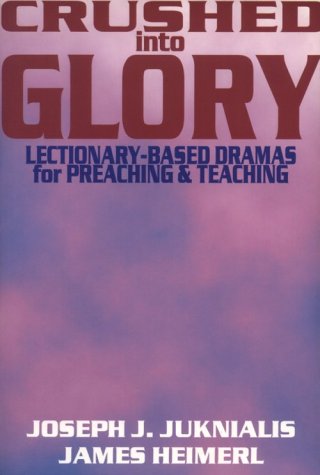 Crushed into Glory: And Other Dramas for Preaching and Teaching Film, Art & Culture