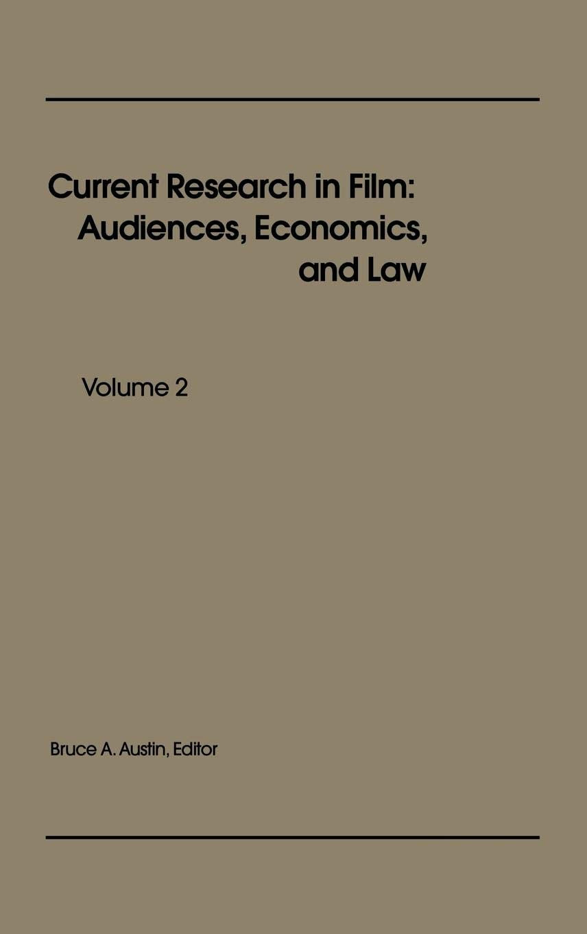 Current Research in Film: Audiences, Economics, and Law; Volume 2 Business, Finance & Career