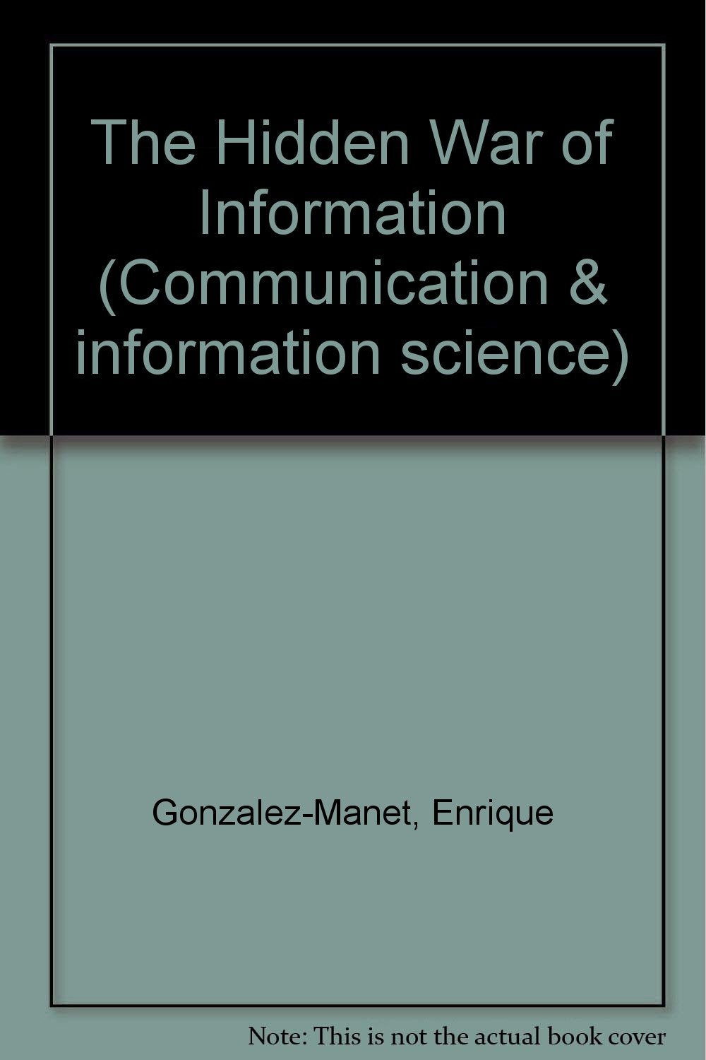 The Hidden War of Information (Communication, Culture, & Information Studies) Media & Communication